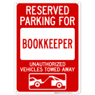 Reserved Parking For Bookkeeper Unauthorized Vehicles Towed Away Sign
