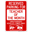 Reserved Parking For Teacher Of The Month Unauthorized Vehicles Towed Away Sign