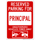 Reserved Parking For Principal Unauthorized Vehicles Towed Away Sign
