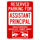 Reserved Parking For Assistant Principal Unauthorized Vehicles Towed Away Sign