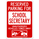 Reserved Parking For School Secretary Unauthorized Vehicles Towed Away Sign