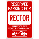 Reserved Parking For Rector Unauthorized Vehicles Towed Away Sign