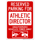 Reserved Parking For Athletic Director Unauthorized Vehicles Towed Away Sign