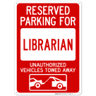 Reserved Parking For Librarian Unauthorized Vehicles Towed Away Sign