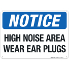 Notice High Noise Area Wear Ear Plugs Sign