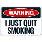 Warning I Just Quit Smoking Sign