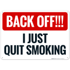 Back Off I Just Quit Smoking Sign