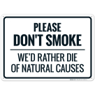 Please Don't Smoke We'D Rather Die Of Natural Causes Sign