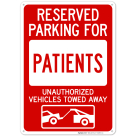 Reserved Parking For Patients Unauthorized Vehicles Towed Away Sign