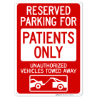 Reserved Parking For Patients Only Unauthorized Vehicles Towed Away Sign