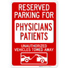 Reserved Parking For Physicians' Patients Unauthorized Vehicles Towed Away Sign