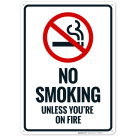 No Smoking Unless You're On Fire Sign