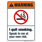Warning I Quit Smoking Speak To Me At Your Own Risk Sign