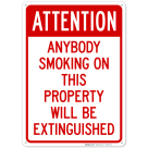Attention Anybody Smoking On This Property Will Be Extinguished Sign