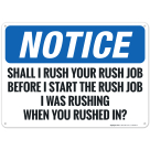 Notice Shall I Rush Your Rush Job Before I Start The Rush Job Sign