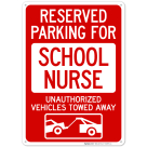 Reserved Parking For School Nurse Unauthorized Vehicles Towed Away Sign