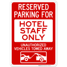 Reserved Parking For Hotel Staff Only Unauthorized Vehicles Towed Away Sign