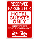Reserved Parking For Hotel Guests Only Unauthorized Vehicles Towed Away Sign