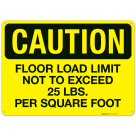 Floor Load Limit Not To Exceed 25 Lbs Per Square Foot OSHA Sign
