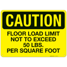 Floor Load Limit Not To Exceed 50 Lbs Per Square Foot OSHA Sign