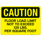 Floor Load Limit Not To Exceed 125 Lbs Per Square Foot OSHA Sign
