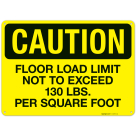 Floor Load Limit Not To Exceed 130 Lbs Per Square Foot OSHA Sign