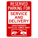 Reserved Parking For Service And Delivery Unauthorized Vehicles Towed Away Sign