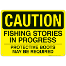 Fishing Stories in Progress Protective Boots Required Sign