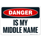 Danger Is My Middle Name Sign