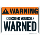 Warning Consider Yourself Warned Sign