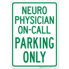 Neuro Physician Oncall Parking Only Sign
