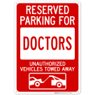 Reserved Parking For Doctors Unauthorized Vehicles Towed Away Sign