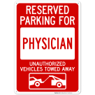 Reserved Parking For Physician Unauthorized Vehicles Towed Away Sign