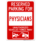 Reserved Parking For Physicians Unauthorized Vehicles Towed Away Sign