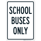 School Buses Only Sign,(SI-67178)