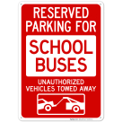 Reserved Parking For School Buses Unauthorized Vehicles Towed Away Sign
