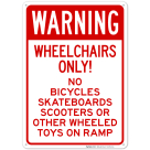 Warning Wheelchairs Only No Bicycles Skateboards Scooters Or Other Wheeled Toys Sign