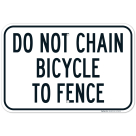 Do Not Chain Bicycle To Fence Sign