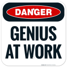 Danger Genius At Work Sign