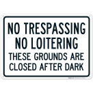 No Loitering These Grounds Are Closed After Dark Sign