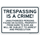 Trespassing Is A Crime! Unauthorized Persons Found On School Property From Dark To 8 Sign