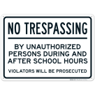No Trespassing By Unauthorized Persons During And After School Hours Violators Sign
