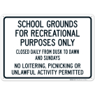 School Grounds For Recreational Purposes Only Closed Daily From Dusk To Dawn And Sundays Sign