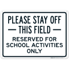 Please Stay Off This Field Reserved For School Activities Only Sign