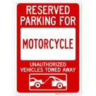 Reserved Parking For Motorcycle Unauthorized Vehicles Towed Away Sign