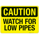 Watch For Low Pipes Sign