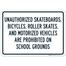 Unauthorized Skateboards Bicycles Roller Skates Vehicles Are Prohibited On School Sign