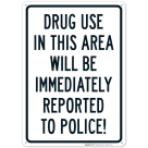 Drug Use In This Area Will Be Immediately Reported To Police Sign