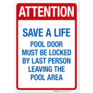 Attention Save A Life Pool Door Must Be Locked By Last Person Sign, Pool Sign
