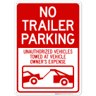 No Trailer Parking Unauthorized Vehicles Towed At Owner Expense With Graphic Sign